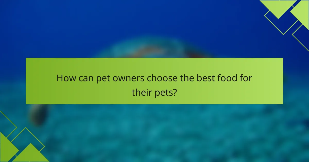 How can pet owners choose the best food for their pets?