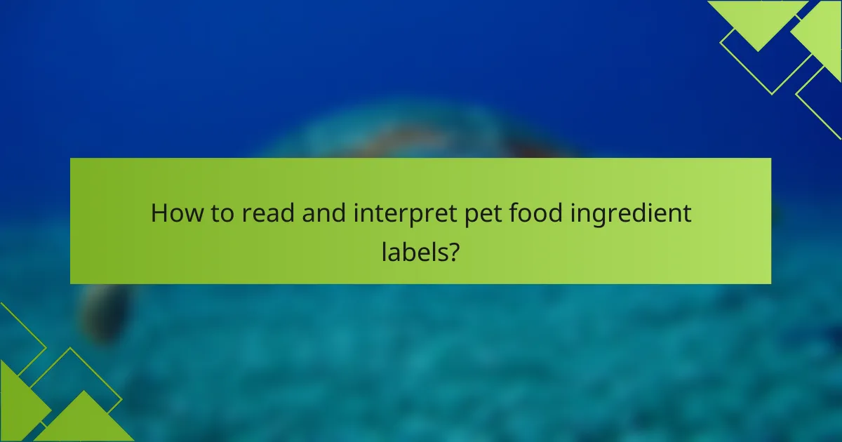 How to read and interpret pet food ingredient labels?