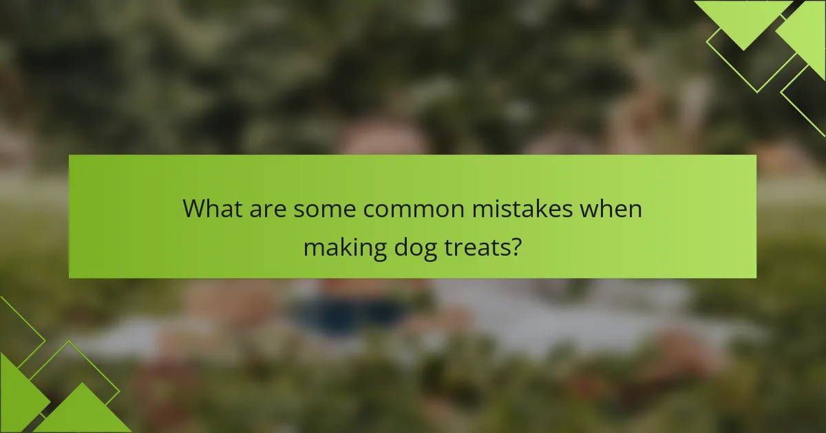 What are some common mistakes when making dog treats?