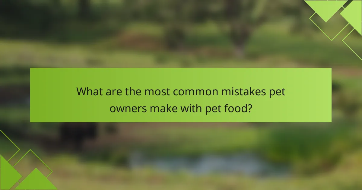 What are the most common mistakes pet owners make with pet food?