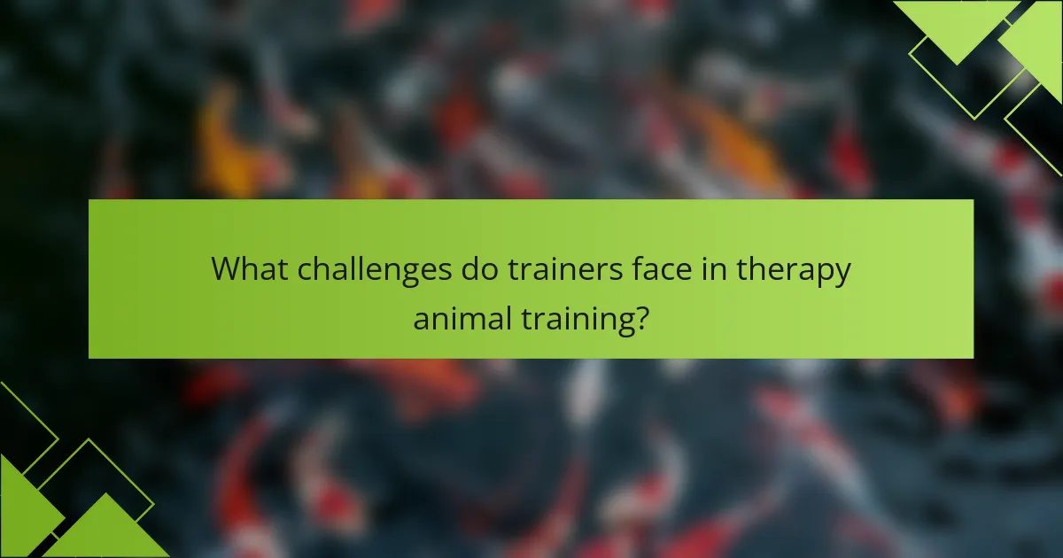 What challenges do trainers face in therapy animal training?