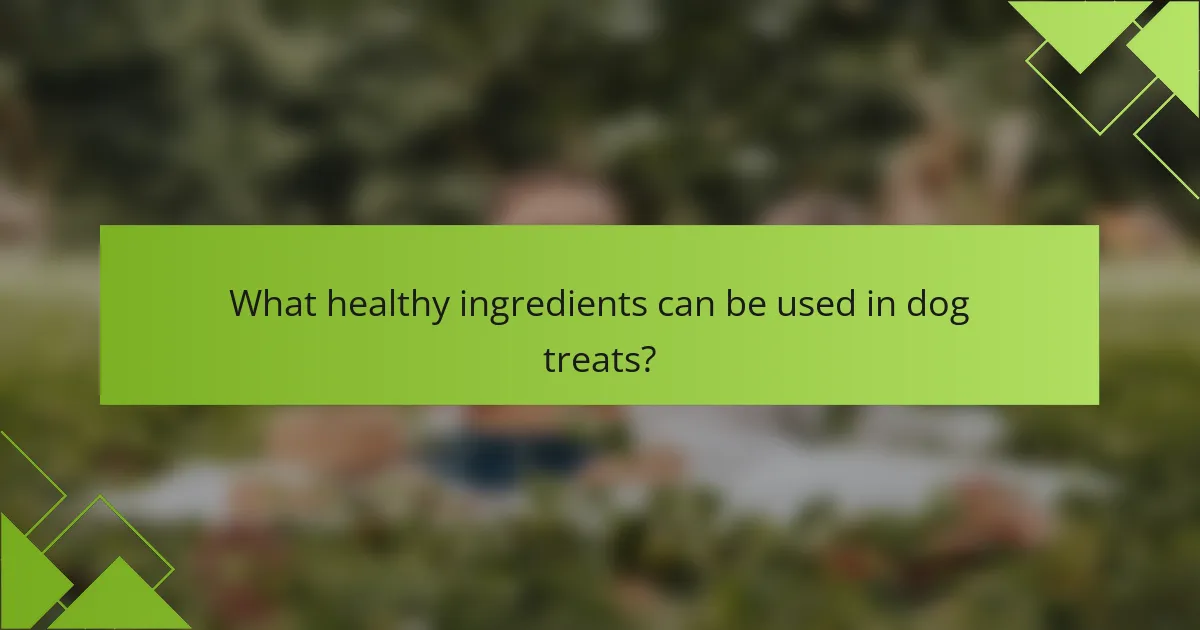 What healthy ingredients can be used in dog treats?