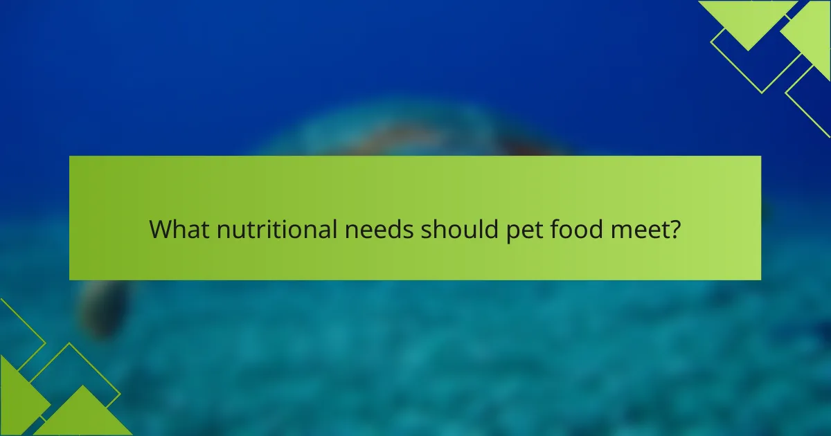 What nutritional needs should pet food meet?